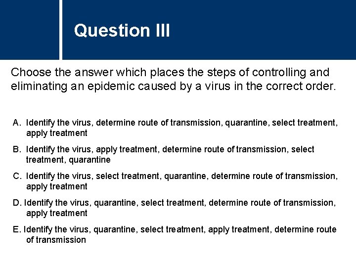 Question III Choose the answer which places the steps of controlling and eliminating an