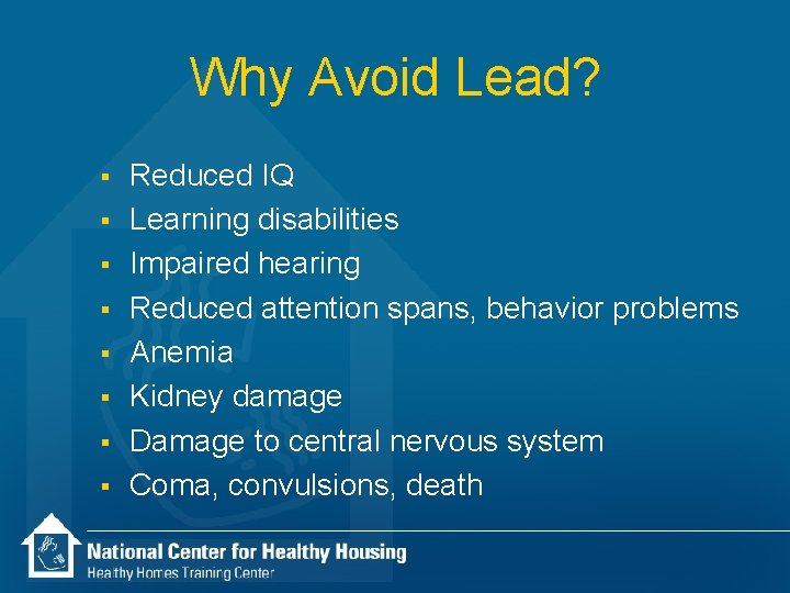 Why Avoid Lead? § § § § Reduced IQ Learning disabilities Impaired hearing Reduced