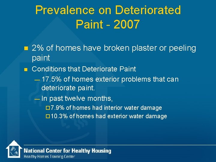 Prevalence on Deteriorated Paint - 2007 n 2% of homes have broken plaster or