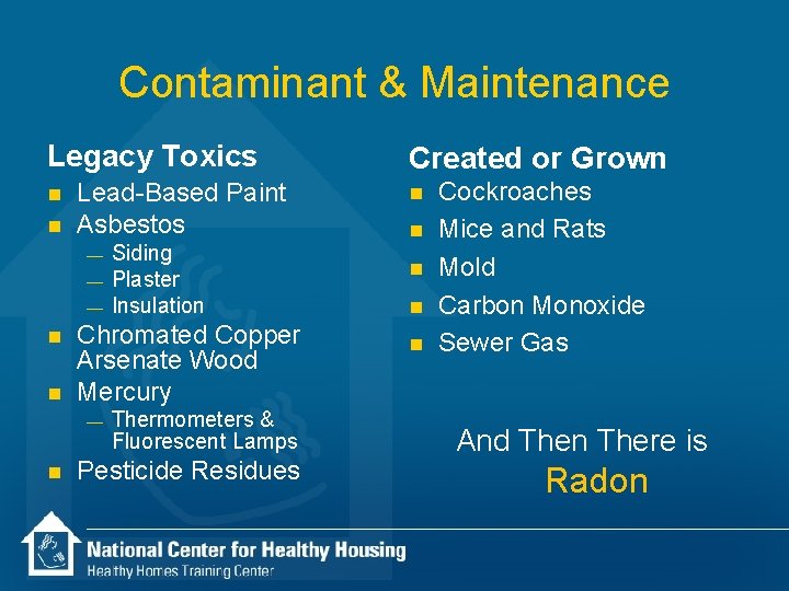 Contaminant & Maintenance Legacy Toxics n n Lead-Based Paint Asbestos — — — n