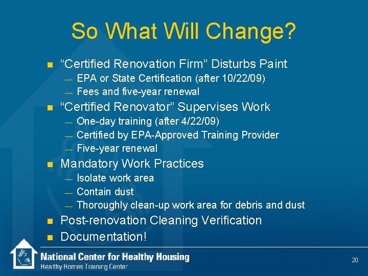 So What Will Change? n “Certified Renovation Firm” Disturbs Paint — — n “Certified