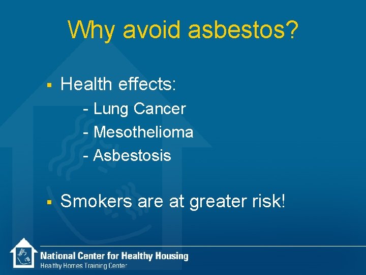 Why avoid asbestos? § Health effects: - Lung Cancer - Mesothelioma - Asbestosis §