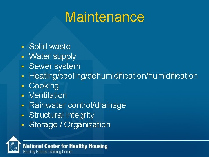 Maintenance § § § § § Solid waste Water supply Sewer system Heating/cooling/dehumidification/humidification Cooking