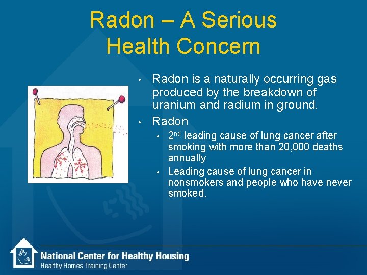 Radon – A Serious Health Concern • • Radon is a naturally occurring gas