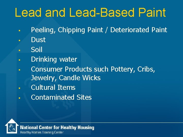 Lead and Lead-Based Paint § § § § Peeling, Chipping Paint / Deteriorated Paint