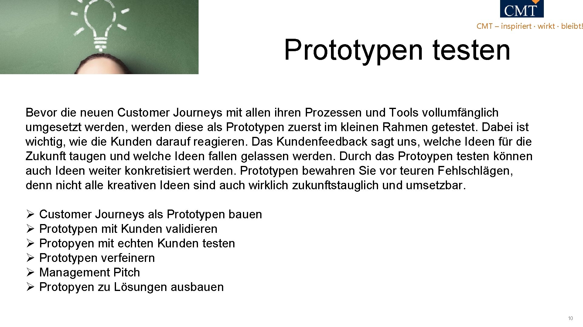 CMT – inspiriert · wirkt · bleibt! Prototypen testen Bevor die neuen Customer Journeys CMT – inspiriert · wirkt · bleibt! Prototypen testen Bevor die neuen Customer Journeys