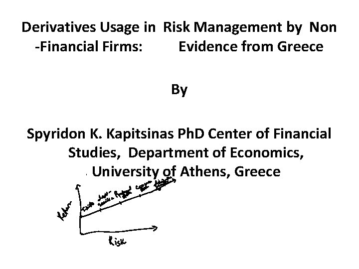 Derivatives Usage in Risk Management by Non -Financial Firms: Evidence from Greece By Spyridon