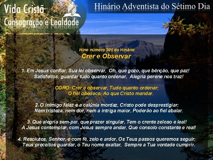Hino número 301 do Hinário Crer e Observar 1. Em Jesus confiar, Sua lei