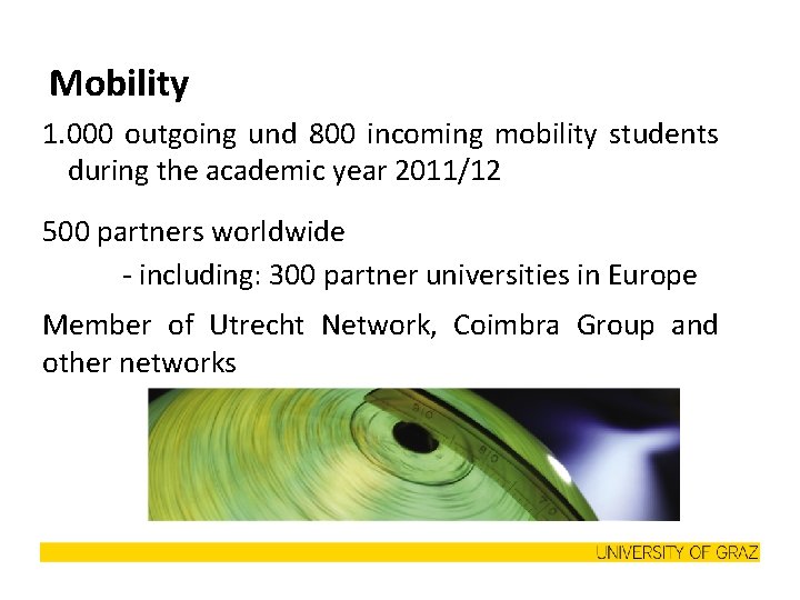 Mobility 1. 000 outgoing und 800 incoming mobility students during the academic year 2011/12