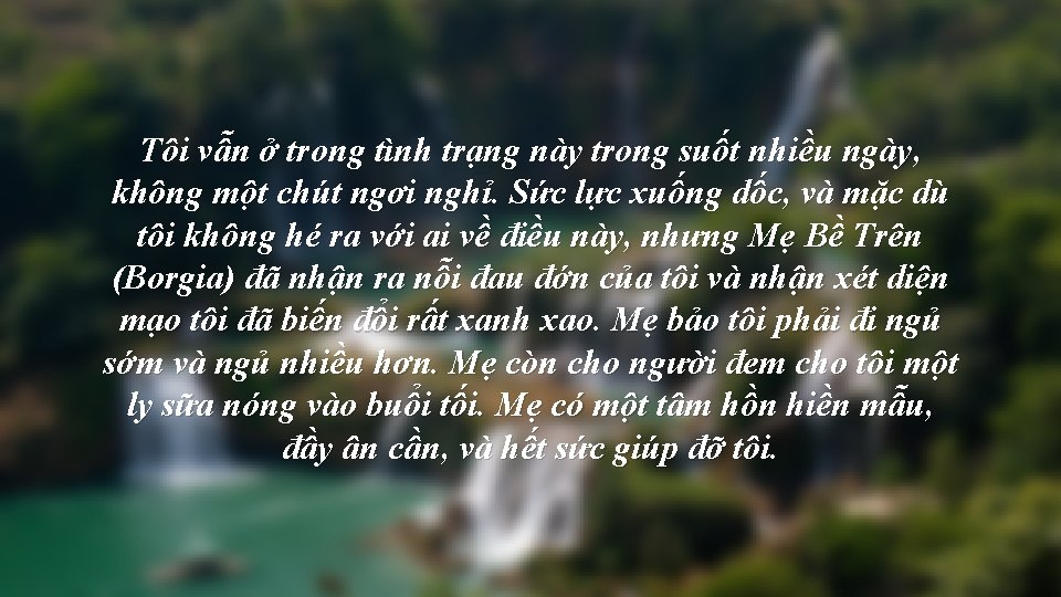 Tôi vẫn ở trong tình trạng này trong suốt nhiều ngày, không một chút