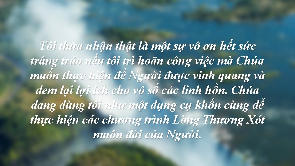 Tôi thừa nhận thật là một sự vô ơn hết sức trâng tráo nếu