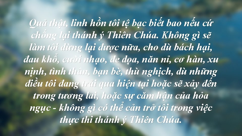 Quả thật, linh hồn tôi tệ bạc biết bao nếu cứ chống lại thánh