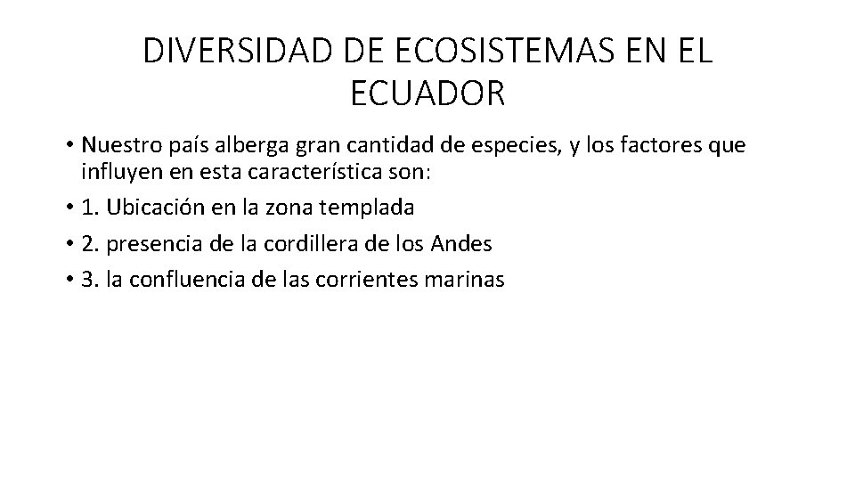 DIVERSIDAD DE ECOSISTEMAS EN EL ECUADOR • Nuestro país alberga gran cantidad de especies,