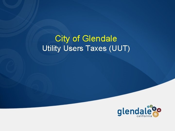 City of Glendale Utility Users Taxes (UUT) 