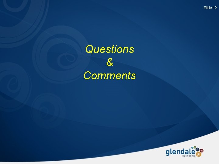 Slide 12 Questions & Comments 