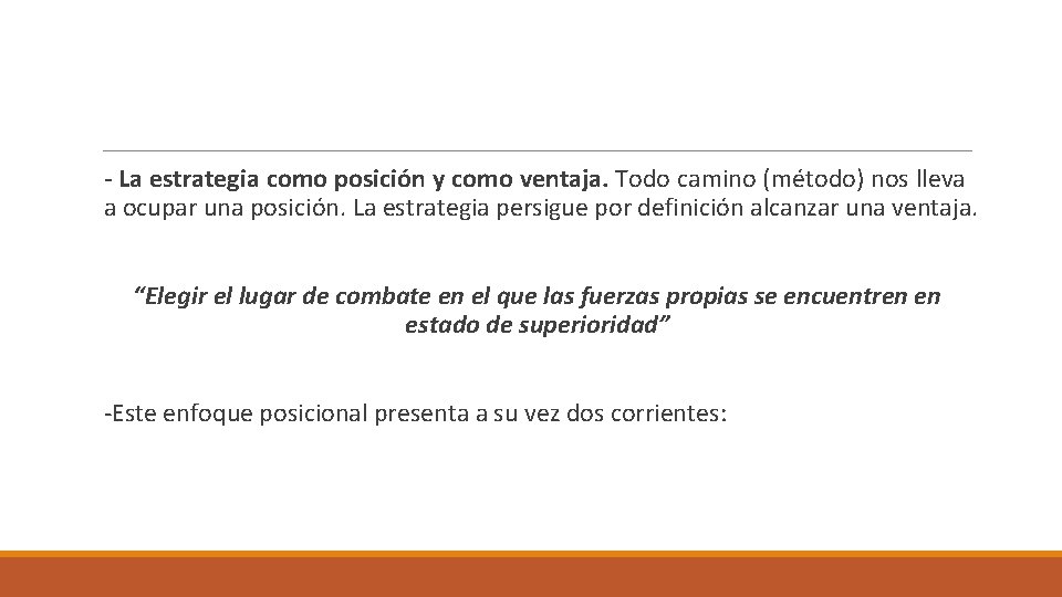 - La estrategia como posición y como ventaja. Todo camino (método) nos lleva a