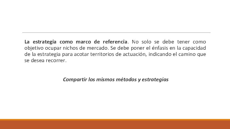 La estrategia como marco de referencia. No solo se debe tener como objetivo ocupar