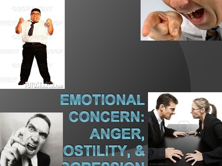 EMOTIONAL CONCERN: ANGER, HOSTILITY, & 