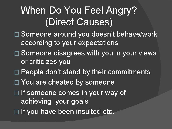 When Do You Feel Angry? (Direct Causes) � Someone around you doesn’t behave/work according