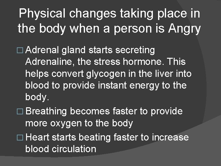 Physical changes taking place in the body when a person is Angry � Adrenal