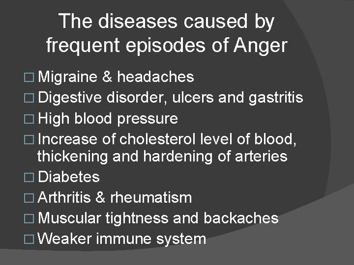 The diseases caused by frequent episodes of Anger � Migraine & headaches � Digestive