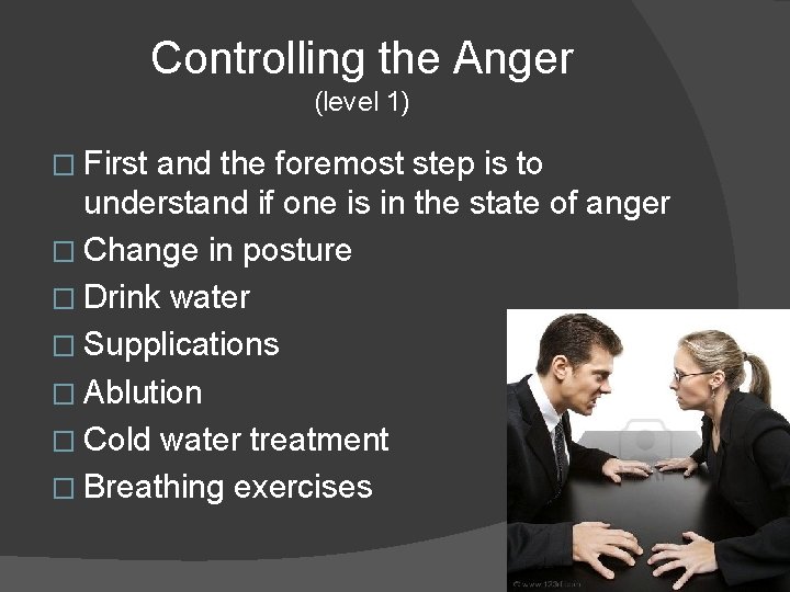 Controlling the Anger (level 1) � First and the foremost step is to understand