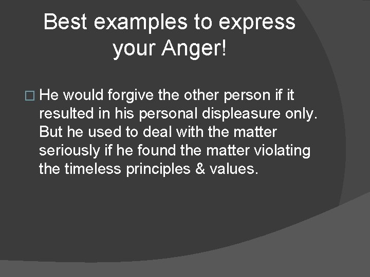 Best examples to express your Anger! � He would forgive the other person if