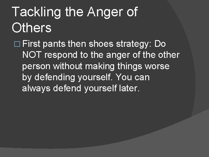 Tackling the Anger of Others � First pants then shoes strategy: Do NOT respond