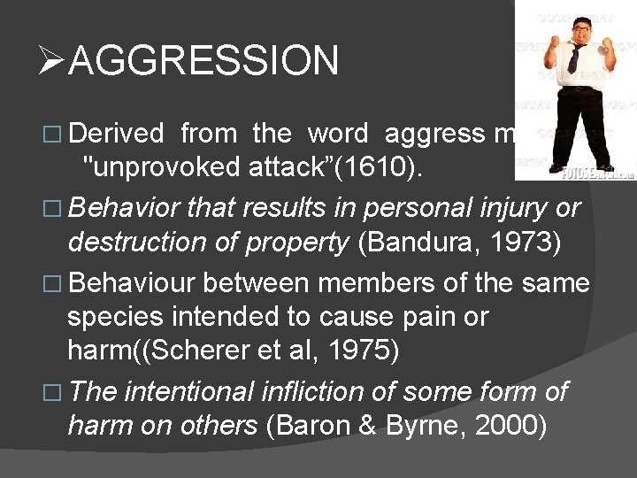 ØAGGRESSION � Derived from the word aggress means "unprovoked attack”(1610). � Behavior that results