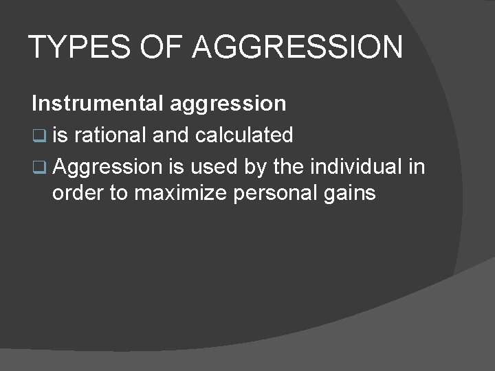 TYPES OF AGGRESSION Instrumental aggression q is rational and calculated q Aggression is used