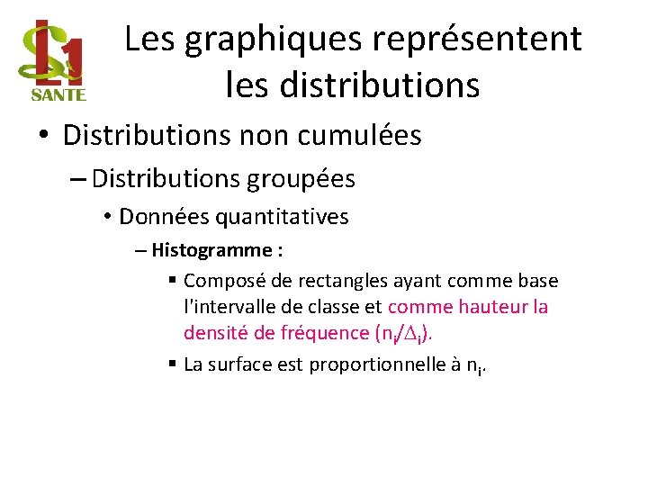 Les graphiques représentent les distributions • Distributions non cumulées – Distributions groupées • Données