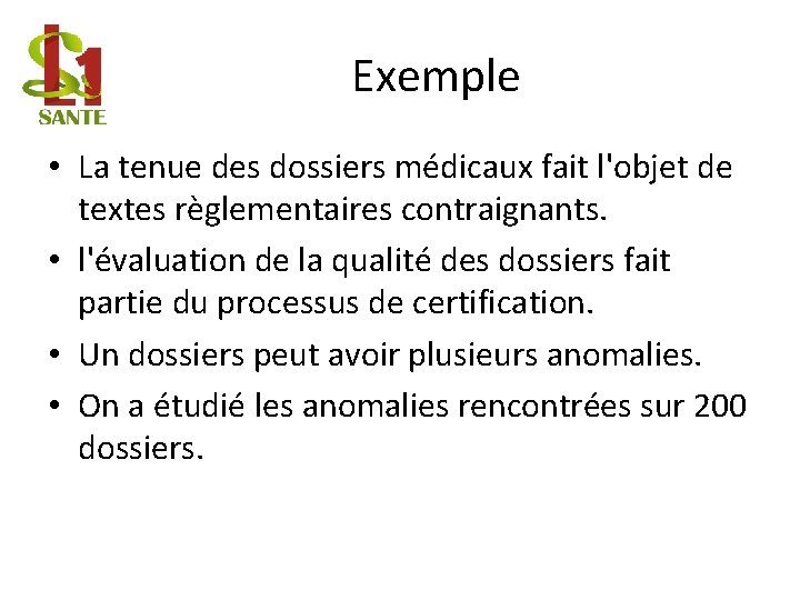 Exemple • La tenue des dossiers médicaux fait l'objet de textes règlementaires contraignants. •