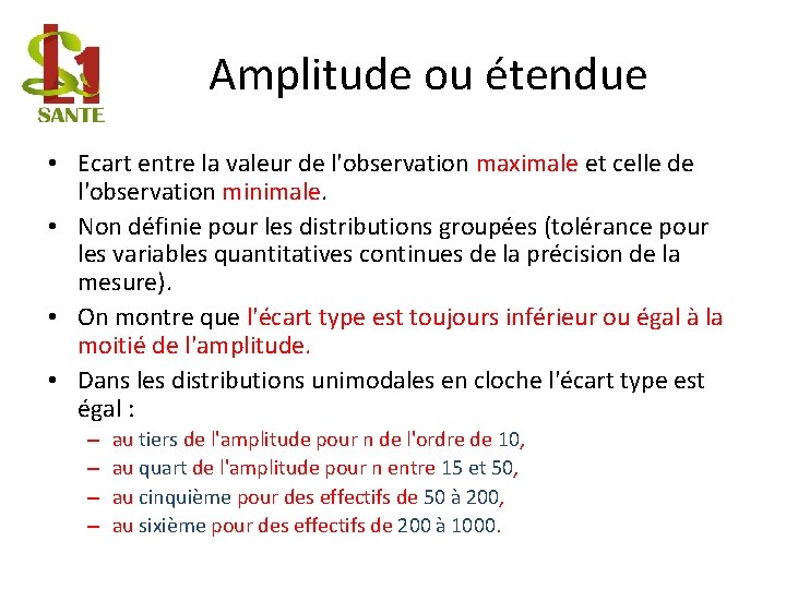 Amplitude ou étendue • Ecart entre la valeur de l'observation maximale et celle de