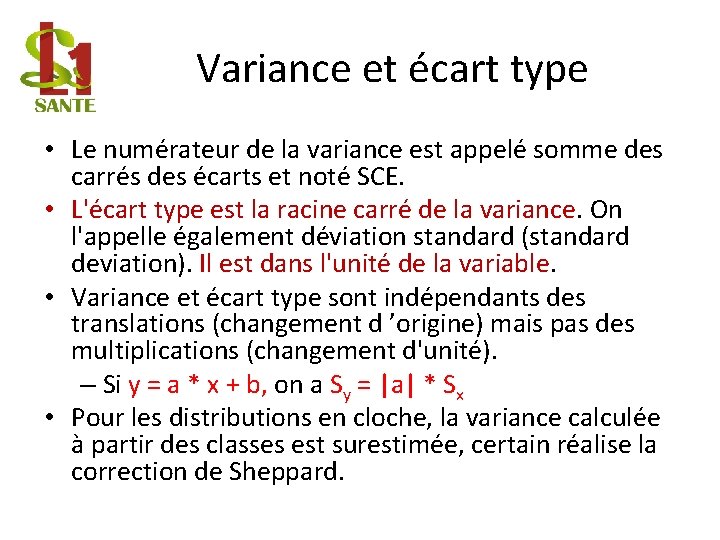 Variance et écart type • Le numérateur de la variance est appelé somme des