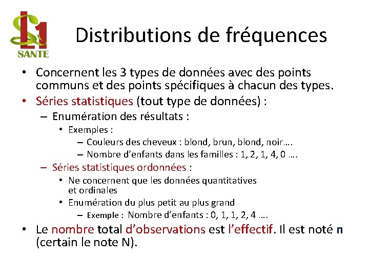 Distributions de fréquences • Concernent les 3 types de données avec des points communs