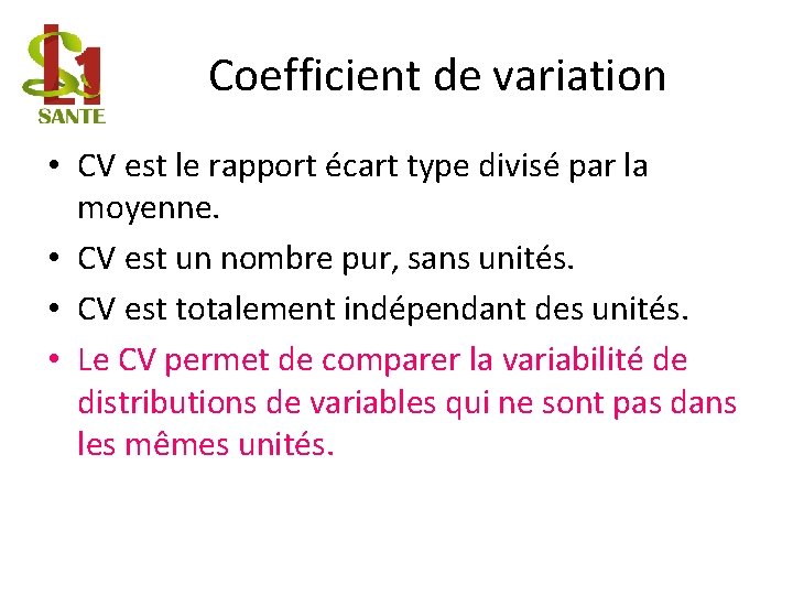  Coefficient de variation • CV est le rapport écart type divisé par la