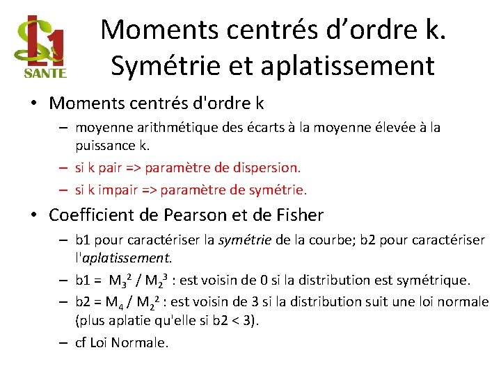 Moments centrés d’ordre k. Symétrie et aplatissement • Moments centrés d'ordre k – moyenne