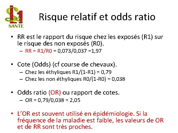 Risque relatif et odds ratio • RR est le rapport du risque chez les
