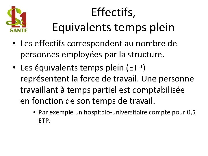 Effectifs, Equivalents temps plein • Les effectifs correspondent au nombre de personnes employées par