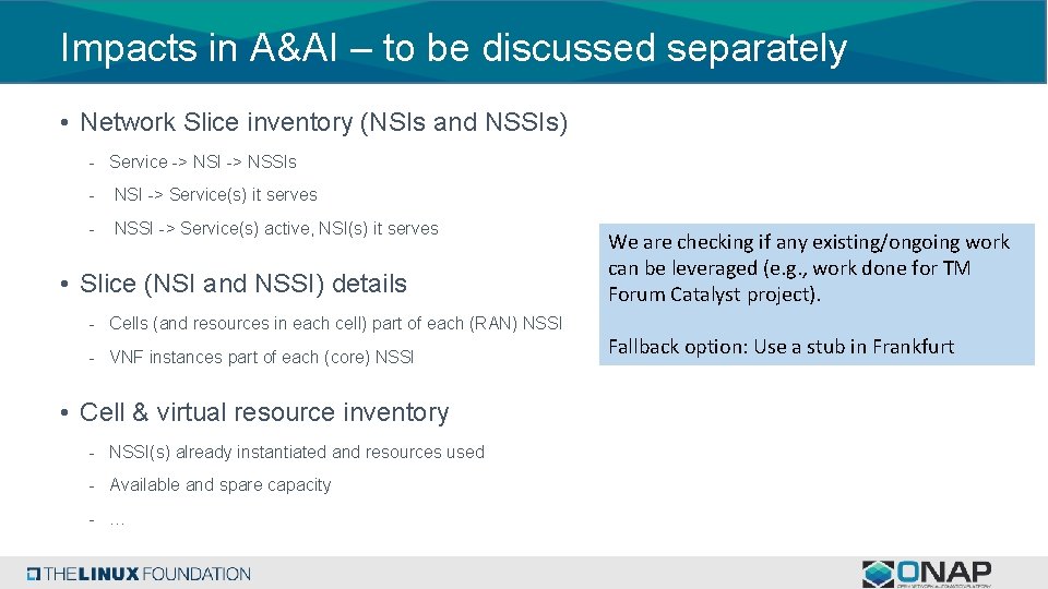 Impacts in A&AI – to be discussed separately • Network Slice inventory (NSIs and