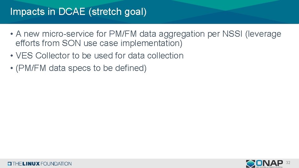 Impacts in DCAE (stretch goal) • A new micro-service for PM/FM data aggregation per