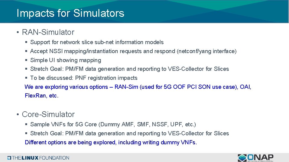 Impacts for Simulators • RAN-Simulator § Support for network slice sub-net information models §