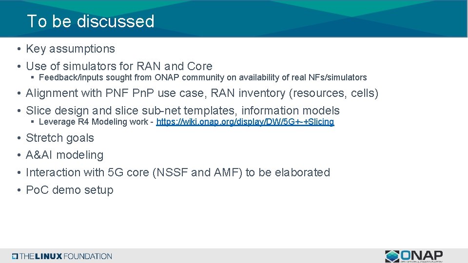 To be discussed • Key assumptions • Use of simulators for RAN and Core