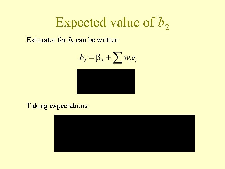 Expected value of b 2 Estimator for b 2 can be written: Taking expectations: