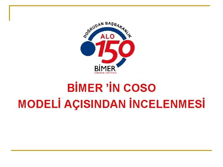 BİMER ’İN COSO MODELİ AÇISINDAN İNCELENMESİ 