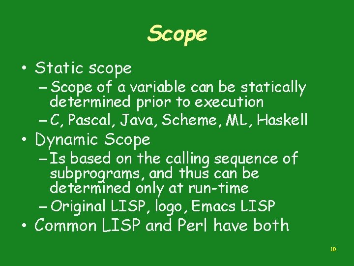 Scope • Static scope – Scope of a variable can be statically determined prior