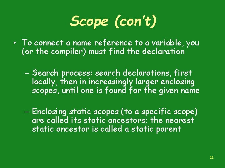 Scope (con’t) • To connect a name reference to a variable, you (or the