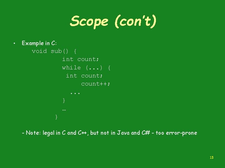 Scope (con’t) • Example in C: void sub() { int count; while (. .