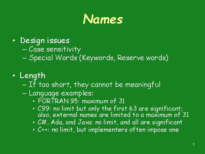 Names • Design issues – Case sensitivity – Special Words (Keywords, Reserve words) •