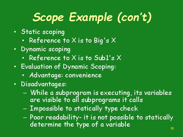 Scope Example (con’t) • Static scoping • Reference to X is to Big's X